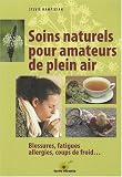 Soins naturels pour amateurs de plein air : Blessures, fatigues, allergies, coups de froid...