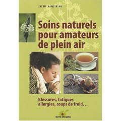 Soins naturels pour amateurs de plein air : Blessures, fatigues, allergies, coups de froid...