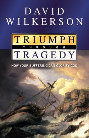 Triumph Through Tragedy: How Your Suffering Can Glorify God Triumph Through Tragedy: How Your Suffering Can Glorify God