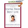Living Your Best Life : Work, Home, Balance, Destiny: Ten Strategies for Getting from Where You Are to Where You're Meant to Be