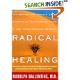 Radical Healing: Integrating the World's Great Therapeutic Traditions to Create a New Transformative Medicine by Rudolph M. Ballentine and Linda Funk