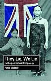 They Lie, We Lie: Getting on with Anthropology