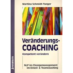 Ver�nderungscoaching: Kompetent ver�ndern. NLP im Changemenagement, im Einzel- und Teamcoaching