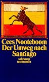 Der Umweg nach Santiago. - Cees Nooteboom