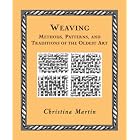 Weaving: Methods, Patterns, and Traditions of the Oldest Art (Wooden Books) by  Christina Martin