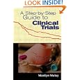 A Step-By-Step Guide to Clinical Trials by Marilyn Mulay