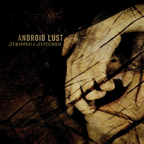 Android Lust - Stripped and Stitched