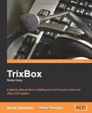 TrixBox Made Easy: A step-by-step guide to installing and running your home and office VoIP system