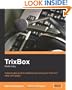 TrixBox Made Easy: A step-by-step guide to installing and running your home and office VoIP system