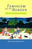 Feminism on the Border: Chicana Gender Politics and Literature