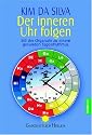 Der inneren Uhr folgen: Mit der Organuhr zu einem gesunden Tagesrhythmus: Der praktische Weg zu einem gesunden Tagesrhythmus