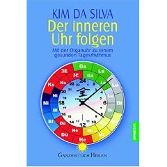 Der inneren Uhr folgen: Mit der Organuhr zu einem gesunden Tagesrhythmus: Der praktische Weg zu einem gesunden Tagesrhythmus