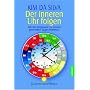 Der inneren Uhr folgen: Mit der Organuhr zu einem gesunden Tagesrhythmus: Der praktische Weg zu einem gesunden Tagesrhythmus