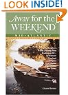 Away for the Weekend: Mid-Atlantic, 6th Edition: Revised and Updated Edition (Away for the Weekend(R))