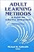 Adult Learning Methods: A Guide for Effective Instruction