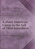 Produkt-Bild: A short American tramp in the fall of 1864 microform