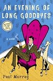An Evening of Long Goodbyes: A Novel