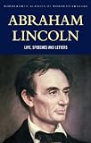 Abraham Lincoln: Life, Speeches and Letters (Wordsworth Classics of World Literature)