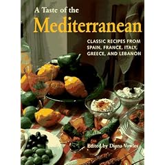 Taste of the Mediterranean : Classic Recipes From Spain, France, Italy, Greece, and Lebanon