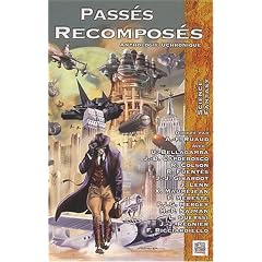 Pass�s recompos�s : Anthologie uchronique