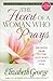 The Heart of a Woman Who Prays: Drawing Near to the God Who Loves You