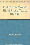 Out of this world : eight prose texts, 1977-1980