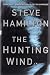 THE HUNTING WIND ...With gut-wrenching twists and revelations as chilling as a winter...