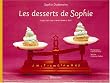Les desserts de Sophie : Collection printemps-�t�