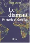 Le diamant. Un monde en r�volution