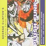 George Clintons Family Series Vol.3: Plush Funk