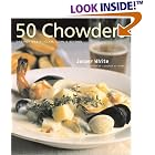 Click here to buy 50 Chowders: One Pot Meals - Clam, Corn, and Beyond by  Jasper White.