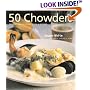 50 Chowders: One Pot Meals - Clam, Corn, & Beyond