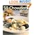 50 Chowders: One Pot Meals - Clam, Corn, & Beyond