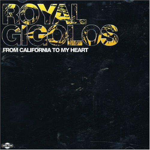 Royal Gigolos - From California To My Heart - Zortam Music