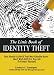 The Little Book of Identity Theft, Your Identity is one of Your Most Valuable Assets. Don't Wait Until it is too Late to Protect Yourself.