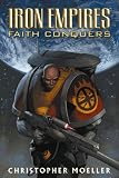 Iron Empires Volume 1: Faith Conquers (Iron Empires)