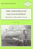 The Gwendraeth Valleys Railway : Kidwelly to Mynydd-y-Garreg