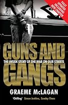 Guns and Gangs: The Inside Story of the War on Our Streets