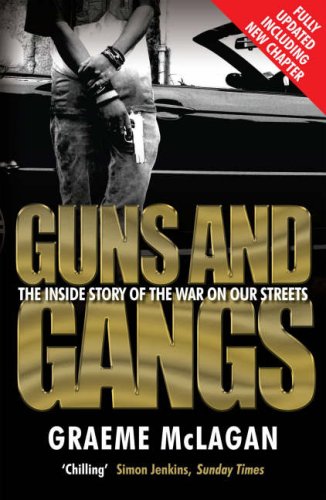 Guns and Gangs: The Inside Story of the War on Our Streets