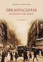 Birmingham Between the Wars (Archive Photographs: Images of England)