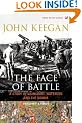The Face Of Battle: A Study of Agincourt, Waterloo and the Somme