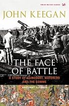 The Face of Battle: A Study of Agincourt, Waterloo and the Somme