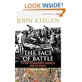 The Face Of Battle: A Study of Agincourt, Waterloo and the Somme