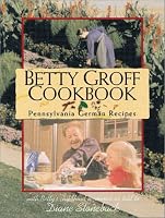 Betty Groff Cookbook: Pennsylvania German Recipes