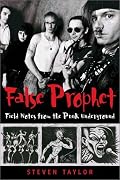 False Prophet: Field Notes from the Punk Underground (Music Culture)