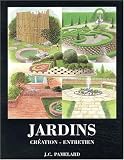 Jardins : Cr�ation, entretien