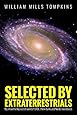 Selected by Extraterrestrials: My life in the top secret world of UFOs., think-tanks and Nordic secretaries