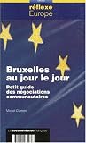 Revue La Documentation Française  / Bruxelles au jour le jour: Petit guide des négociations communautaires