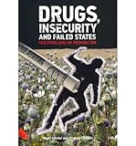 Drugs, insecurity and failed states : the problems of prohibition