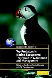 Top Predators in Marine Ecosystems: Their Role in Monitoring and Management (Conservation Biology)